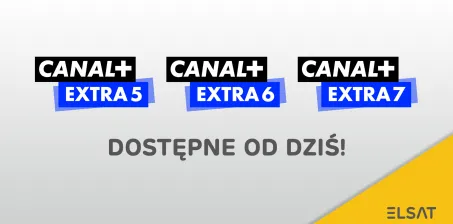 Kanały CANAL+ Extra 5-7 od dziś dostępne w ofercie Telewizji 4K i TV Smart!