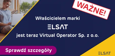 Ważna informacja! Od 1 lipca 2024 r właścicielem marki Elsat jest Virtual Operator Sp. z o.o.
