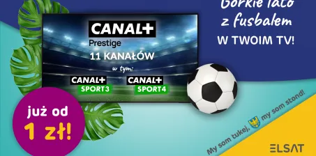 Gorkie lato z fusbalem w Twoim TV! Pakiet Premium Canal+ Prestige teraz już od 1 zł miesięcznie!