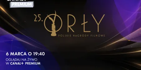 Otwarte Okno CANAL+ Premium HD z okazji 25. Ceremonii wręczenia Orłów - nie przegap transmisji!