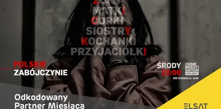 CRIME+ INVESTIGATION POLSAT HD naszym Odkodowanym Partnerem Miesiąca w kwietniu!